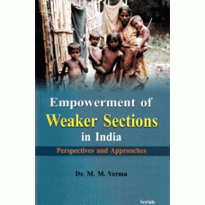 Empowerment of Weaker Sections in India: Perspectives & Approaches